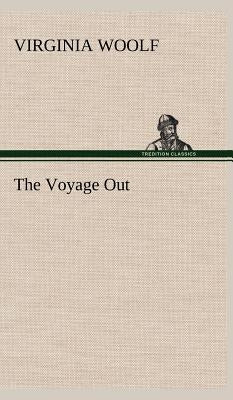 The Voyage Out by Woolf, Virginia