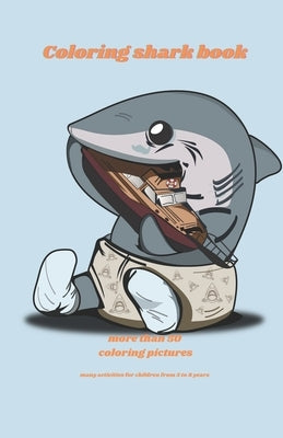 coloring shark book: more than 50 coloring pictures, color book for kids and activity for kids, Fun learning book for kids with the most fa by Di Luca, Benito
