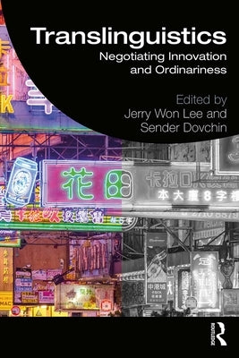 Translinguistics: Negotiating Innovation and Ordinariness by Lee, Jerry
