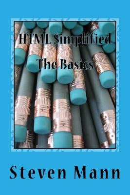 HTML Simplified: The Basics by Mann, Steven
