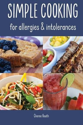 Simple Cooking for allergies and intolerances by Heath, Cheree