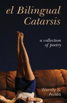 El Bilingual Catarsis by Avilés, Wendy S.