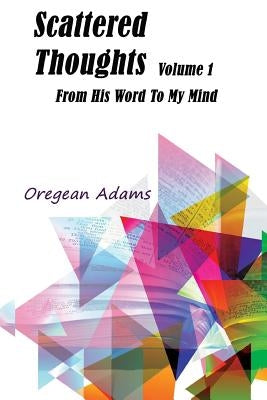 Scattered Thoughts: (Volume I) by Williams, Iris M.