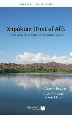 Xiipuktan (First of All): Three Views of the Origins of the Quechan People by Bryant, George M. a.
