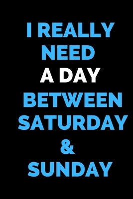 I Really Need a Day Between Saturday & Sunday by Bek, Muhamed