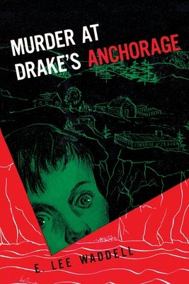 Murder at Drake's Anchorage by Waddell, E. Lee