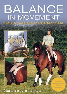 Balance in Movement: How to Achieve the Perfect Seat by Dietze, Susanne Von