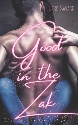 Good in the Zak: MFF Romance by Savage, Jess