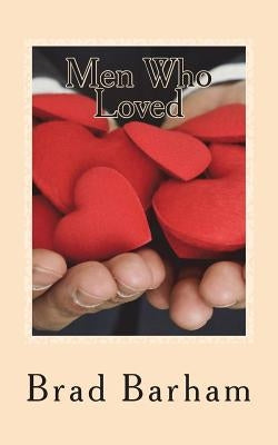 Men Who Loved by Barham, Brad