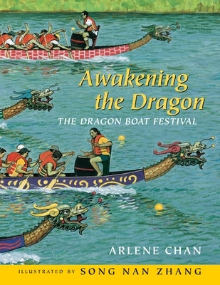 Awakening the Dragon: The Dragon Boat Festival by Chan, Arlene