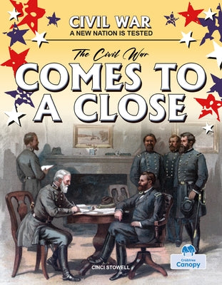 The Civil War Comes to a Close by Stowell, Cinci