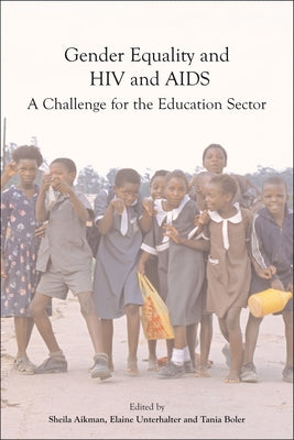 Gender Equality, Hiv, and AIDS: A Challenge for the Education Sector by Aikman, Sheila
