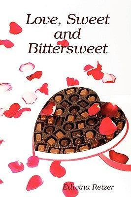 Love, Sweet and Bittersweet by Reizer, Edwina
