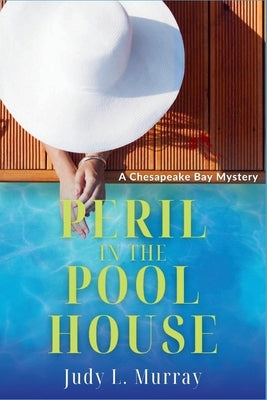 Peril in the Pool House: A Chesapeake Bay Mystery by Murray, Judy L.