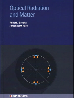 Optical Radiation and Matter by Brecha, Robert J.