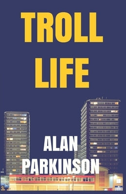 Troll Life by Parkinson, Alan