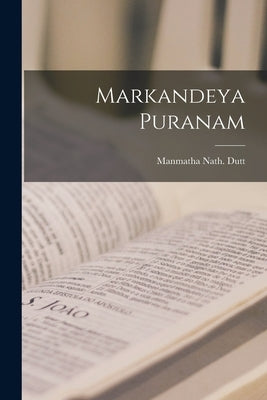 Markandeya Puranam by Dutt, Manmatha Nath