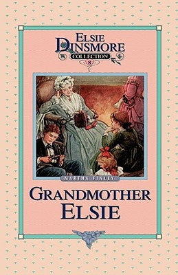 Grandmother Elsie, Book 8 by Finley, Martha