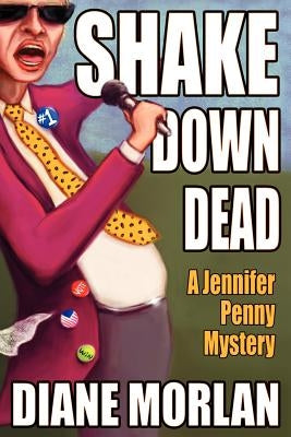 Shake Down Dead: A Jennifer Penny Mystery by Morlan, Diane