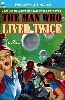 Man Who Lived Twice, The & Valley of the Croen by Tarbell, Lee