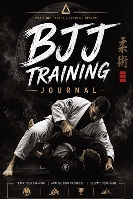 BJJ Training Journal: A Guided Brazilian Jiu-Jitsu Training Log with Inspirational BJJ Quotes, Technique Trackers, Rolling Logs, Competition Goals, Pr by Baum, Inge