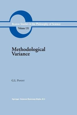 Methodological Variance: Essays in Epistemological Ontology and the Methodology of Science by Pandit, G. L.
