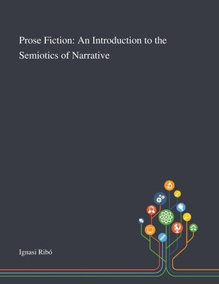 Prose Fiction: An Introduction to the Semiotics of Narrative by Ignasi Ribó