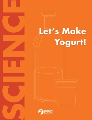 Lets Make Yogurt by Books, Heron