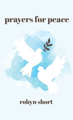 Prayers for Peace by Short, Robyn