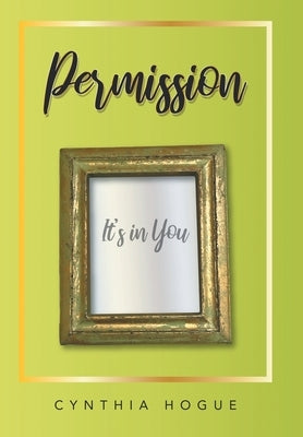Permission: It's in You by Hogue, Cynthia