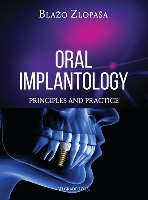 Oral Implantology: Principles and Practice by Zlopasa, Blazo