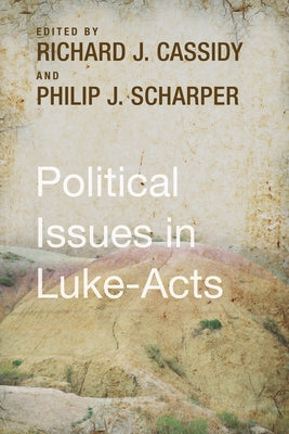 Political Issues in Luke-Acts by Cassidy, Richard J.