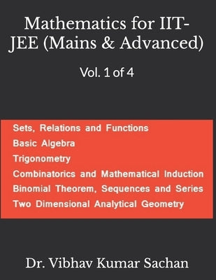 Mathematics for IIT- JEE (Mains & Advanced): Vol. 1 of 4 by Kumar Sachan, Vibhav