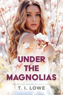 Under the Magnolias by Lowe, T. I.