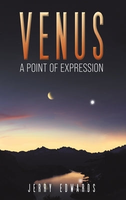 Venus - A Point of Expression by Edwards, Jerry