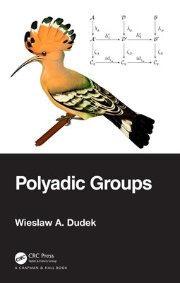 Polyadic Groups by Dudek, Wieslaw A.