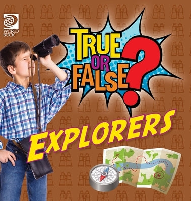 True or False? Explorers by Nealy, Jenna