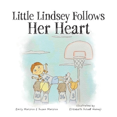 Little Lindsey Follows Her Heart by Marsico, Emily