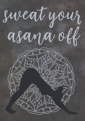 Sweat Your Asana Off: Yoga Training Workbook by Press, Mrs
