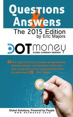 Dot Money The Global Currency Reserve Questions & Answers by Majors, Eric