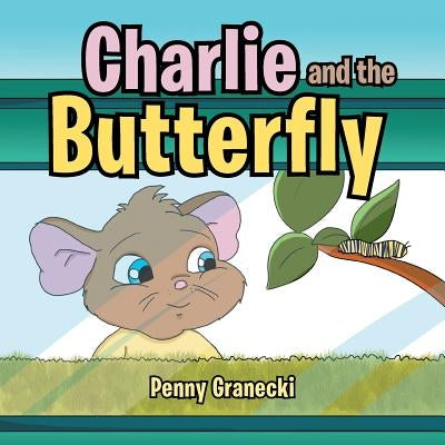 Charlie and the Butterfly by Granecki, Penny