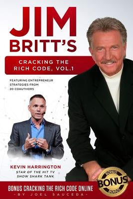 Cracking the Rich Code: Entrepreneurial Insights and Strategies from coauthors around the world by Britt, Jim