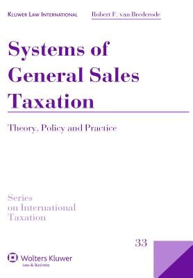 Systems of General Sales Taxation: Theory, Policy and Practice by Van Brederode, Robert F.