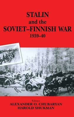 Stalin and the Soviet-Finnish War, 1939-1940 by Kulkov, E. N.