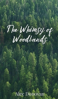 The Whimsy of Woodlands by Donovan, Alec
