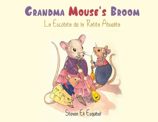 Grandma Mouse's Broom by Esquibel, Steven Eli