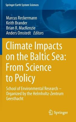 Climate Impacts on the Baltic Sea: From Science to Policy: School of Environmental Research - Organized by the Helmholtz-Zentrum Geesthacht by Reckermann, Marcus