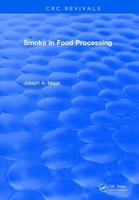 Smoke in Food Processing by Maga, Joseph A.