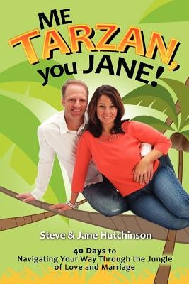 Me Tarzan, You Jane by Hutchinson, Steve