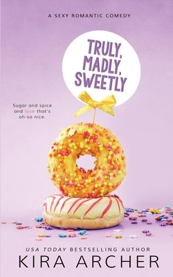 Truly, Madly, Sweetly by Archer, Kira